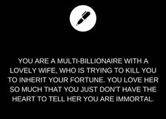 a black and white photo with the words you are a multi - billionaire with a lovely wife, who is trying to kill you to infer