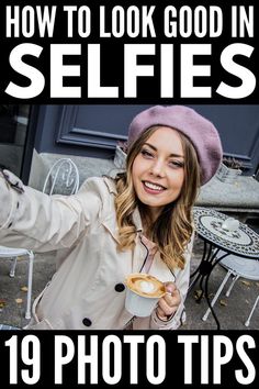 a woman holding a coffee cup with the words how to look good in selfies 19 photo tips