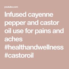 Infused cayenne pepper and castor oil use for pains and aches #healthandwellness #castoroil Cayenne Pepper Ointment, Cayenne Pepper And Castor Oil, Castor Oil And Cayenne Pepper, Cayenne Pepper Benefits, Pepper Benefits, Castrol Oil, Castor Oil Uses, Natural Pain Killers, Castor Oil Benefits