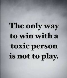 a black and white photo with the words, the only way to win with a tonic person is not to play