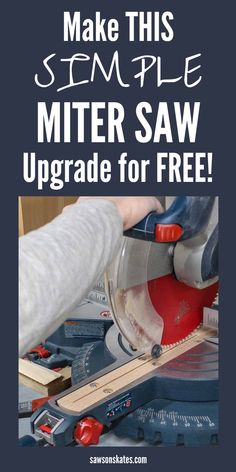 a person using a miter saw to cut wood with the words make this simple miter saw upgrade for free