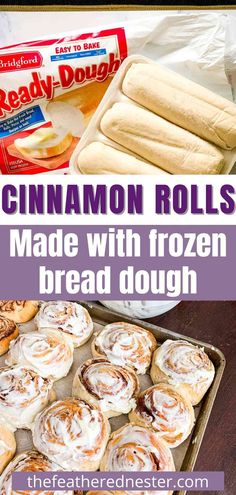 cinnamon rolls are made with frozen bread dough and then rolled up to look like cinnamon rolls