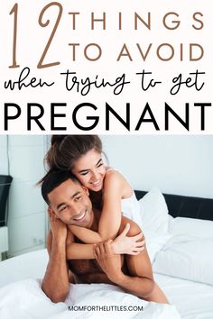 a man and woman laying in bed with text overlay that reads 21 things to avoid when trying to get pregnant