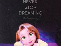 Rapunzel Disney, How To Believe, Karakter Disney, Stop Dreaming, Disney Rapunzel, Never Stop Dreaming