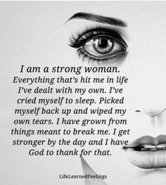 a woman's face with the words, i am a strong woman everything thats hit me in life