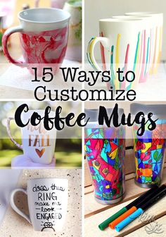 coffee mugs with the words 15 ways to customize coffee mugs on them