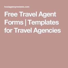 the words free travel agent forms i templates for travel agencies on a pink background