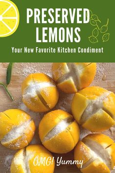 some lemons that are sitting on top of a cutting board with the words, preserved lemons your new favorite kitchen condiment