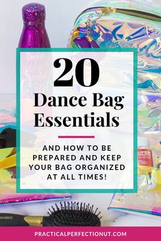 the words, 20 dance bag essentials and how to be prepared and organized at all times