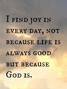 an airplane flying in the sky with a quote on it that says, i find joy in every day not because life is always good but because