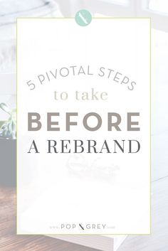 5 Pivotal Steps to Take Before A Rebrand - Pop and Grey Rebranding Strategy, Content Marketing Tools, Business Branding Inspiration, Author Branding, Identity Design Inspiration, Small Business Strategy, Branding Tips, Branding Your Business, Small Business Branding