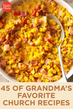 a bowl filled with corn and bacon next to the words, 45 of grandma's favorite church recipes