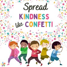 children are dancing together with the words spread kindness like confetti