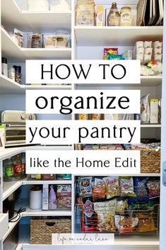 an organized pantry with text overlaying how to organize your pantry like the home edit