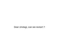 the words dear zindag, can we restar? written in black on a white background