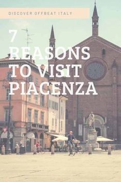 the words 7 reasons to visit piacena in front of an image of people on bicycles