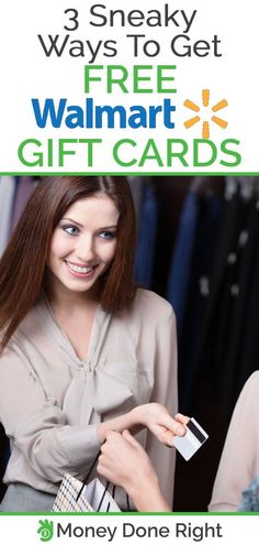 a woman holding a card with the text 3 sneaky ways to get free walmart gift cards