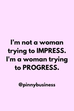 a quote that reads, i'm not a woman trying to impress i'm