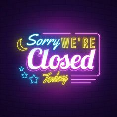 neon sign saying sorry we're closed today