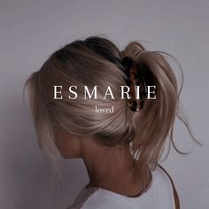 a woman with her hair in a pony tail styled into a low bun and the words esmaree loved