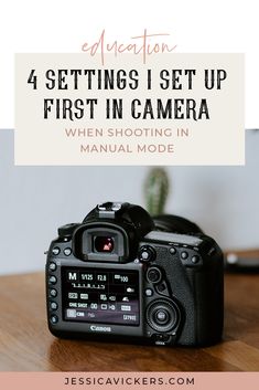 a camera sitting on top of a wooden table with text overlay that reads, 4 settings i set up first in camera when shooting manual mode