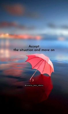 an umbrella floating in the water with a quote above it that reads accept the situation and move on