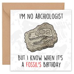 a greeting card with the words i'm no astrologist but i know when it's a fossil's birthday