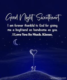 good night sweet heart i am forever thank to god for giving me a boyfriend as handsome as you