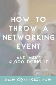 a woman holding a coffee cup with the words how to throw a networking event and make $ 1, 000 doing it