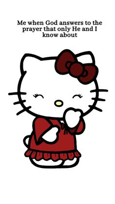 an image of hello kitty holding a heart in her hand with the caption, me when god answers to the prayer that only he and i know about