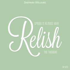 a green background with white lettering that says, spring is almost here relish the thought