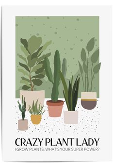 a poster with some plants in pots and the words crazy plant lady on it's side