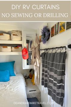 there is a bed and some towels hanging on the wall in this small room with text overlay that says diy rv curtains no sewing or drilling