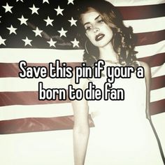 a girl in front of an american flag saying save this pin if you're a born to die fan