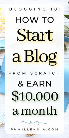 the words how to start a blog from scratch and earn $ 10, 000 a month