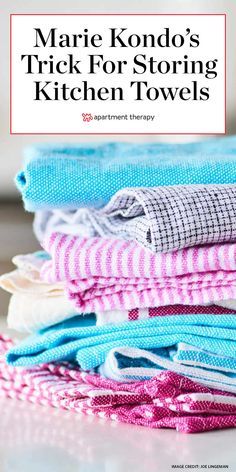 towels stacked on top of each other with text overlay reading marie kondo's trick for storing kitchen towels