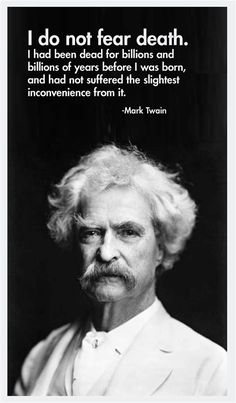 Death Quotes Mark Twain. There are any references about Death Quotes Mark Twain in here. you can look below. I hope this article about Death Quotes Mark Twain can be useful for you. Please remember that this article is for reference purposes only. #death #quotes #mark #twain Quotes Mark Twain, Quote Mark, Atheist Humor, Fear Quotes, Mark Twain Quotes, Wit And Wisdom, Philosophical Quotes, Really Good Quotes, Stock Quotes