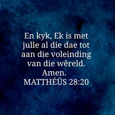 a blue background with the words,'en kyk, elk is met julia al die date to an die volending van die werdd