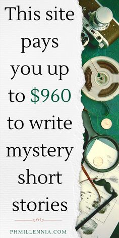 a pile of assorted items sitting on top of a green table with the words, this site pays you up to $ 600 to write mystery short stories