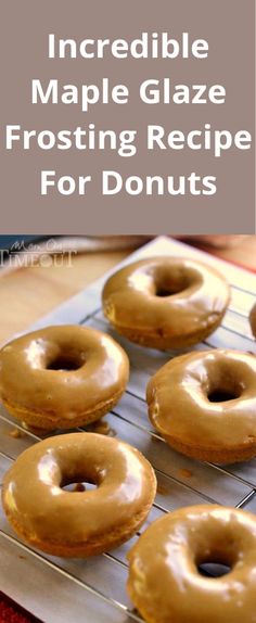 four glazed frosted maple glaze frosting donuts on a cooling rack with text overlay that reads, incredible maple glaze frosting recipe for donuts