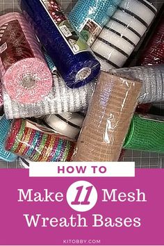 the words how to make mesh wreath bases are in front of a pile of fabric