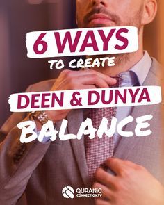 a man adjusting his tie with the words 6 ways to create deen and dunya balance