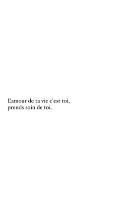 the words are written in black and white on a sheet of paper that says, i amour de ta vie est toi prends son de toi