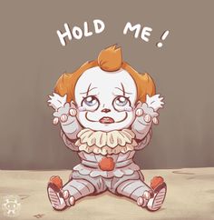 a drawing of a little clown with the words hold me on it's face