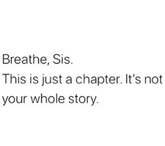 the text reads breathe, sis this is just a character it's not your whole story