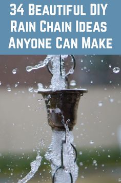 a water fountain with the words, 34 beautiful diy rain chain ideas anyone can make