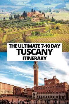 the ultimate 7 - day tuscany itinerary