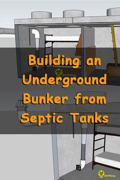 an underground bunker from sepic tanks with the words building an underground bunker from sepic tanks