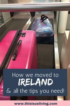 luggage sitting on top of an airport conveyor belt with the words how we moved to ireland and all the tips you need