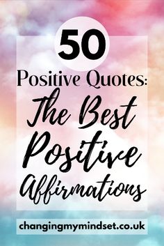 the words 50 positive quotes that are in front of a blurry sky with clouds